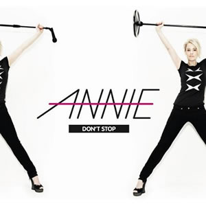 Annie: <em>Don't Stop</em>