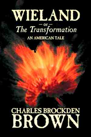 <i>Wieland, Or The Transformation: An American Tale</i> by Charles Brockden Brown