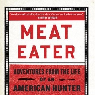<i>Meat Eater: Adventures from the Life of an American Hunter</i> by Steven Rinella