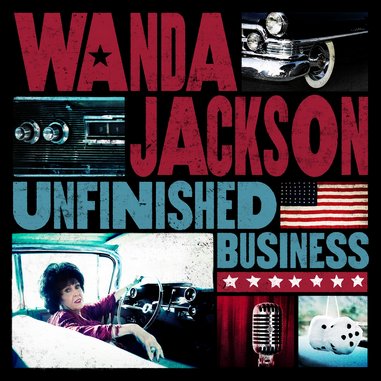 Wanda Jackson: <i>Unfinished Business</i>