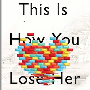 <i>This Is How You Lose Her</i> by Junot Díaz