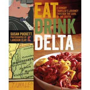 <i>Eat Drink Delta: A Hungry Traveler's Journey through the Soul of the South</i> by Susan Puckett