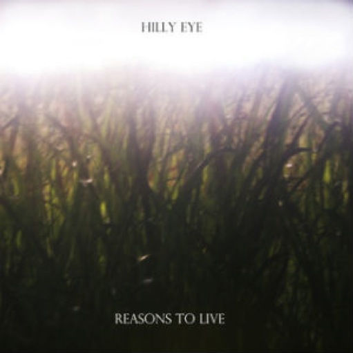 Hilly Eye: <i>Reasons To Live</i>
