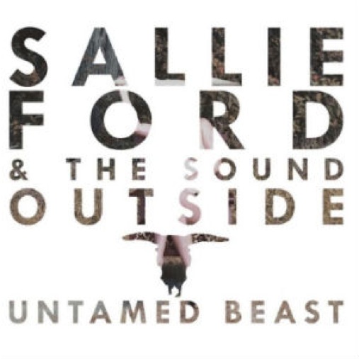 Sallie Ford & The Sound Outside: <i>Untamed Beast</i>
