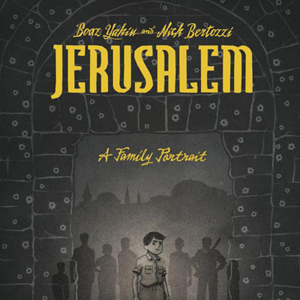 <i>Jerusalem: A Family Portrait</i> by Boaz Yakin & Nick Bertozzi