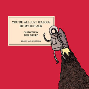 <i>You're All Just Jealous of My Jetpack</i> by Tom Gauld