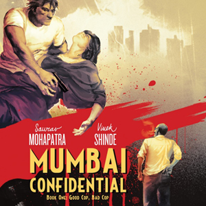 <i>Mumbai Confidential Book 1: Good Cop, Bad Cop</i> by Saurav Mohapatra