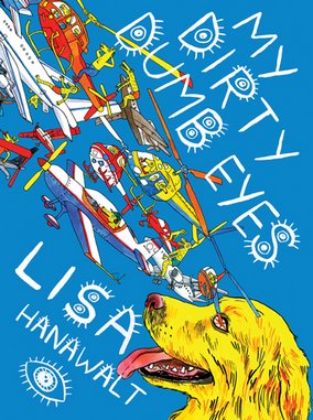 <i>My Dirty Dumb Eyes</i> by Lisa Hanawalt