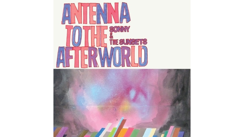 Sonny and the Sunsets: <i>Antenna to the Afterworld</i>