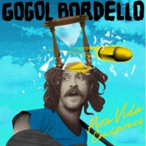Gogol Bordello: <i>Pura Vida Conspiracy</i>