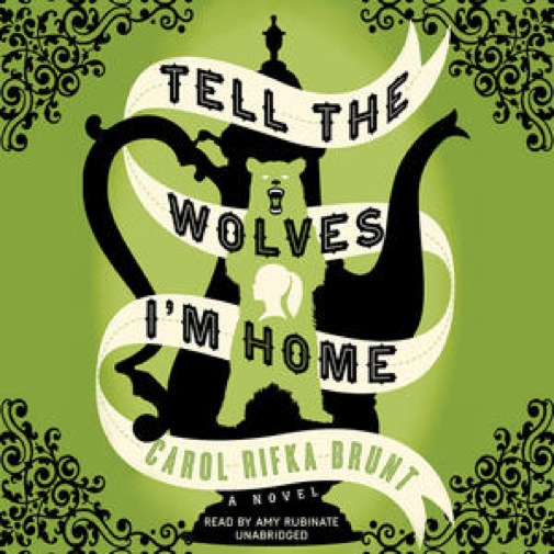 <i>Tell the Wolves I'm Home</i> by Carol Rifka Brunt