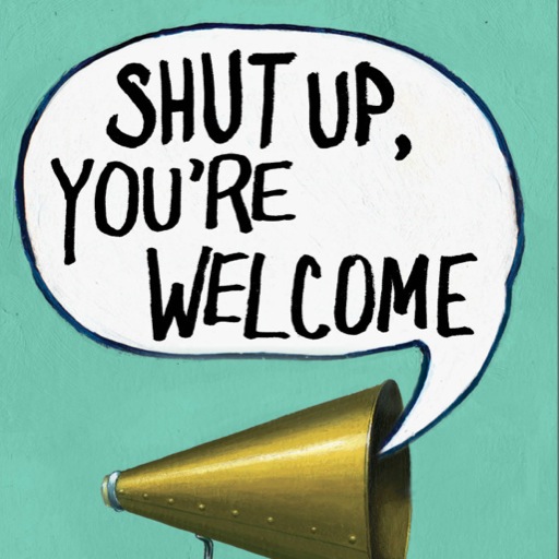<i>Shut Up, You're Welcome: Thoughts on Life, Death and Other Inconveniences</i> by Annie Choi