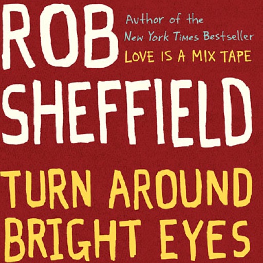 <i>Turn Around Bright Eyes (Rituals of Love and Karaoke)</i> by Rob Sheffield
