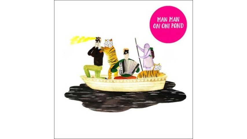 Man Man: <i>On Oni Pond</i>