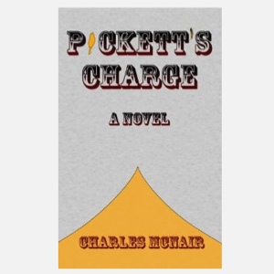 Preview: Charles McNair's New Novel <i>Pickett's Charge</i>