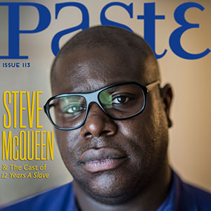 Check out Paste Issue #111 with Steve McQueen's 12 Years a Slave