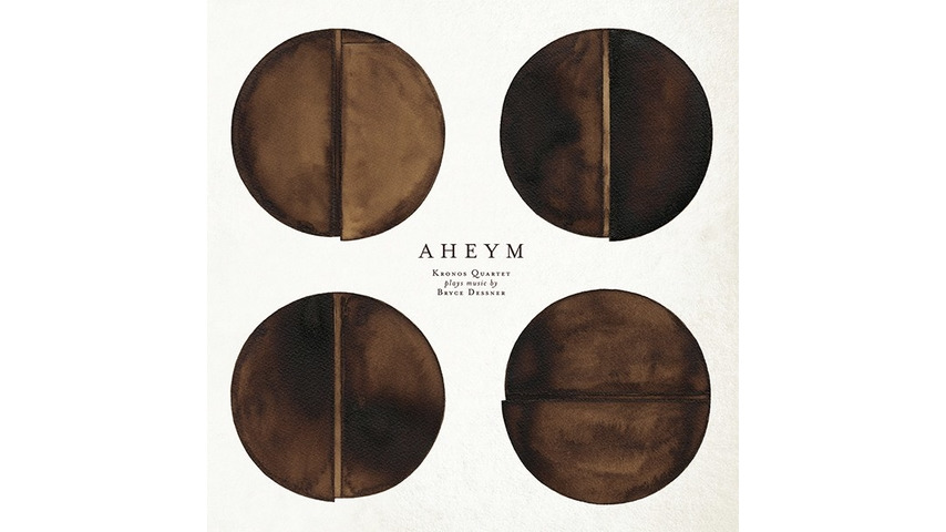 Bryce Dessner & the Kronos Quartet: <i>Aheym</i>