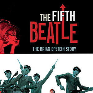 <i>The Fifth Beatle: The Brian Epstein Story</i> by Vivek J. Tiwary, Andrew Robinson, & Kyle Baker