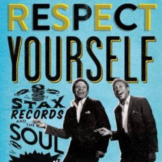 <i>Respect Yourself: Stax Records and the Soul Explosion</i> by Robert Gordon