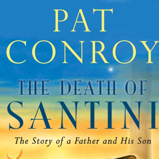 The Death of Santini by Pat Conroy The Death of Santini by Pat Conroy