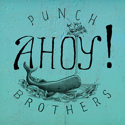 Punch Brothers: <i>Ahoy!</i>
