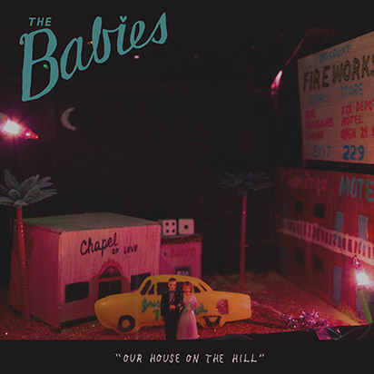 The Babies: <i>Our House on the Hill</i>