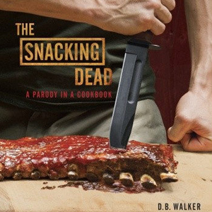 <i>The Snacking Dead</i> Parody Cookbook Features <i>Walking Dead</i>-Inspired Recipes