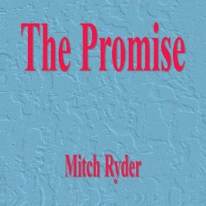 Mitch Ryder: <i>The Promise</i>