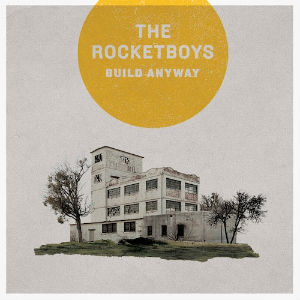 The Rocketboys: <i>Build Anyway</i>