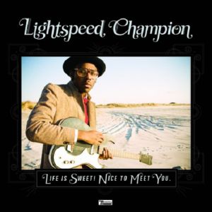 Lightspeed Champion: <em> Life is Sweet! Nice to Meet You</em>