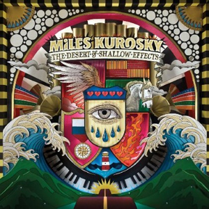 Miles Kurosky: <em>The Desert of Shallow Effects</em>