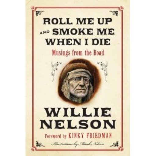 <i>Roll Me Up and Smoke Me When I Die</i> by Willie Nelson