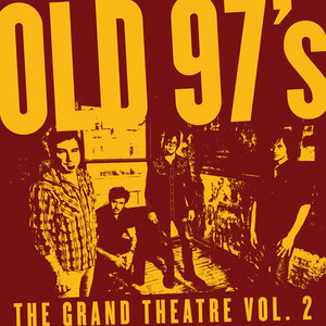 Old 97’s: <em>The Grand Theatre, Vol. 2</em>