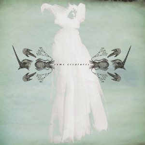 Delicate Cutters: <i>Some Creatures</i>