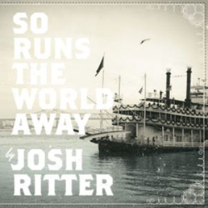 Josh Ritter: <em>So Runs the World Away</em>
