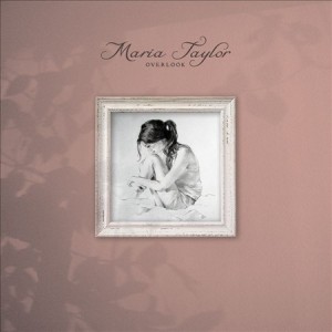 Maria Taylor: <em>Overlook</em>
