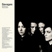 29. Savages - Silence Yourself
