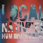 28. Local Natives - Hummingbird