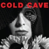 Download Cold Cave's B-Side, "Believe In My Blood"