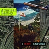 Admiral Radley <em>I Heart California</em>
