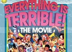 <em>Everything Is Terrible: The Movie</em> to Feature the Best of the Worst of Video Mash-Ups