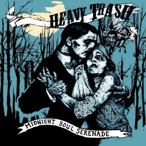 Heavy Trash: <em>Midnight Soul Serenade</em>