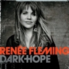 Renée Fleming: <em>Dark Hope</em>