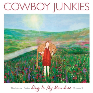 Cowboy Junkies: <i>Sing In My Meadow</i>