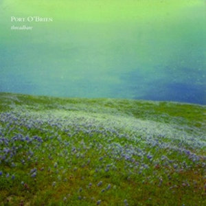 Port O'Brien: <em>Threadbare</em>