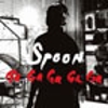 Spoon: Ga Ga Ga Ga Ga