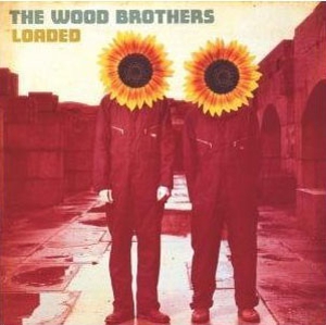 The Wood Brothers: Loaded