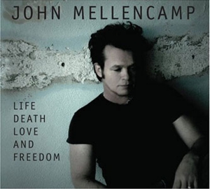 John Mellencamp: <em>Life Death Love and Freedom</em>