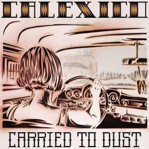 Calexico: <em>Carried to Dust</em>