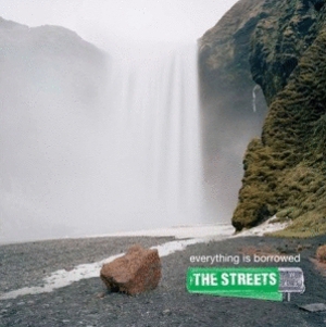 The Streets: <em>Everything Is Borrowed</em>